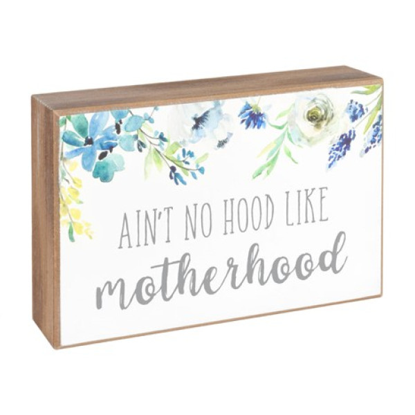 Aint No Hood Like Motherhood Block Sign